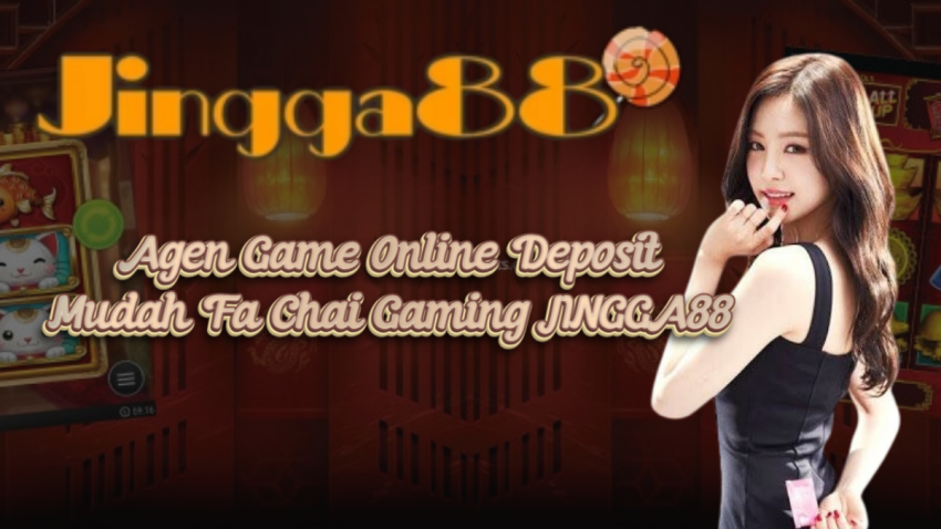 Agen Game Online Deposit Mudah Fa Chai Gaming JINGGA88
