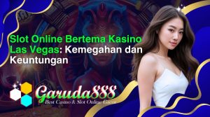 slot online bertema kasino las vegas_ kemegahan dan keuntungan