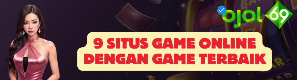 9 Situs Game Online OJOL69