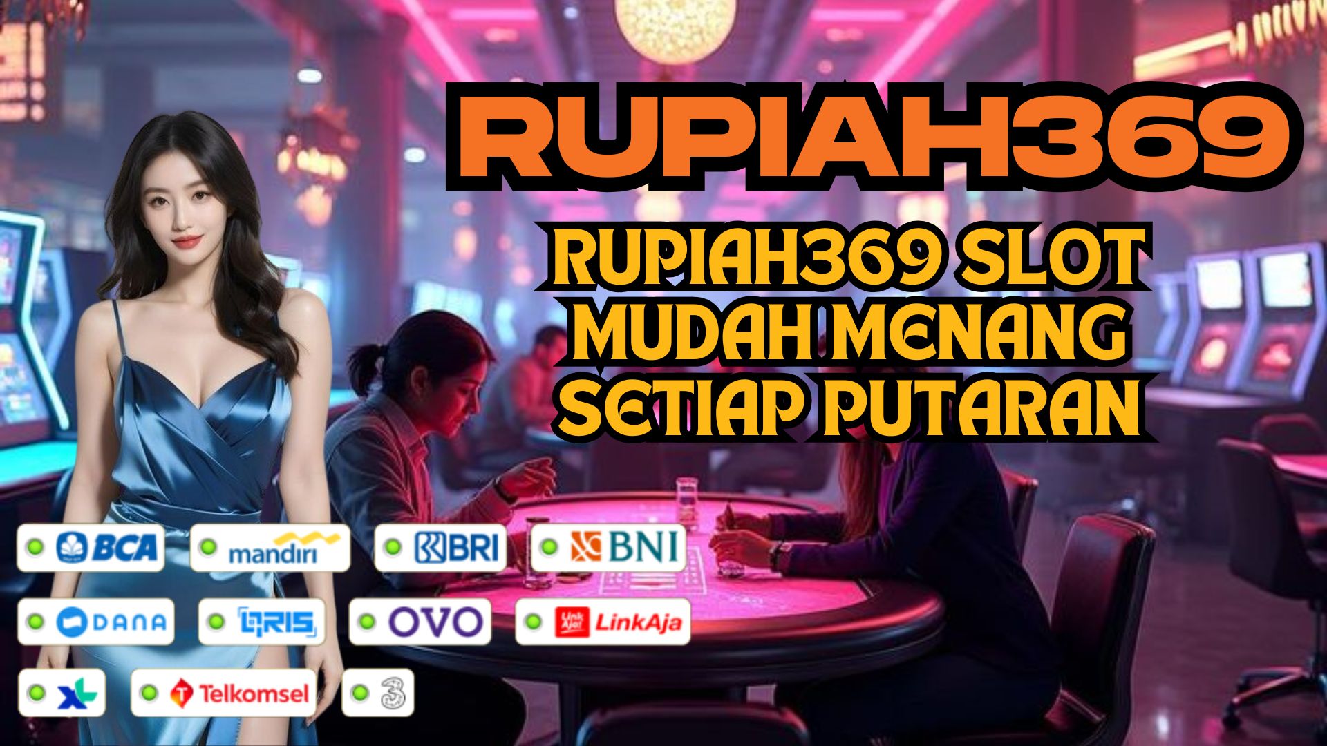 RUPIAH369 SLOT MUDAH MENANG SETIAP PUTARAN