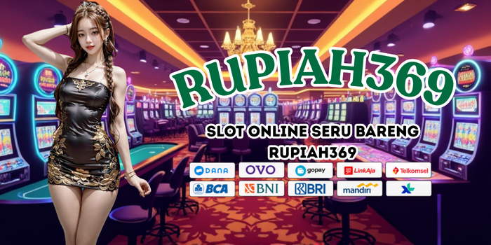 Slot Online Seru Bareng Rupiah369