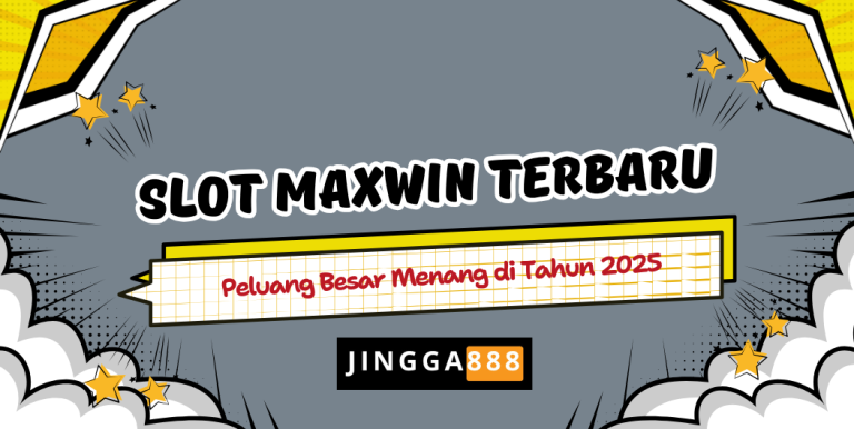 Slot Maxwin Terbaru: Peluang Besar Menang di Tahun 2025
