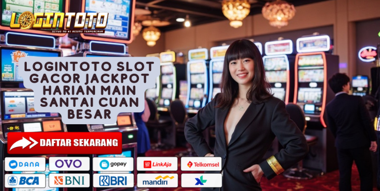 LOGINTOTO SLOT GACOR JACKPOT HARIAN MAIN SANTAI CUAN BESAR