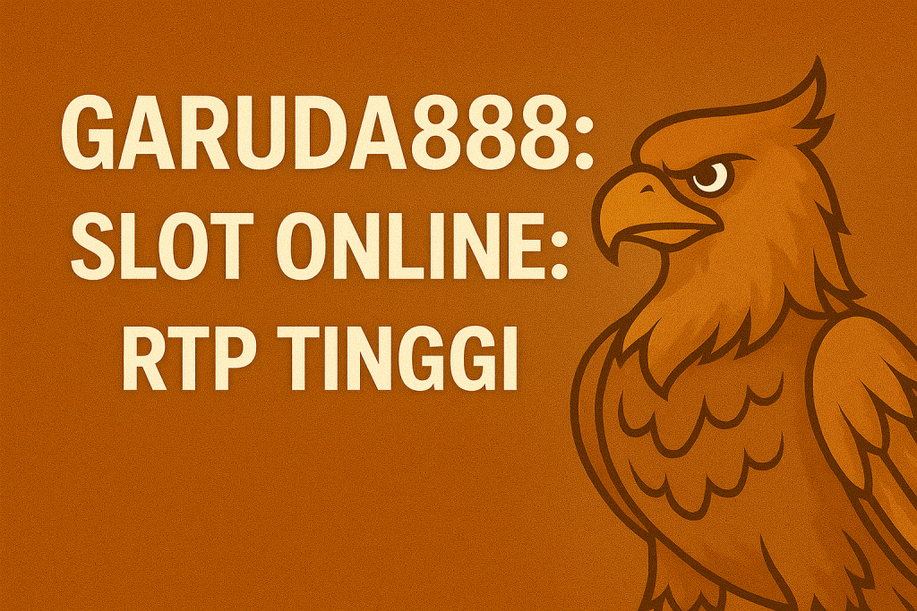 Garuda888 Slot Online RTP Tinggi